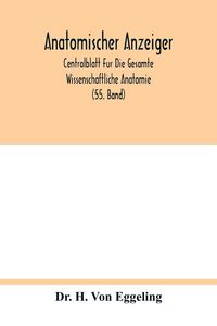 Produktbild: Anatomischer Anzeiger; Centralblatt Fur Die Gesamte Wissenschaftliche Anatomie; Amtliches Organ Der Anatomischen Gesellschaft (55. Band)
