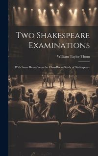 Produktbild: Two Shakespeare Examinations; With Some Remarks on the Class-room Study of Shakespeare