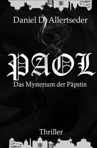 Bild vom Artikel PAOL - Das Mysterium der Päpstin vom Autor Daniel Allertseder