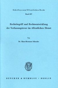 Produktbild: Rechtsbegriff und Rechtsentwicklung der Verfassungstreue im &ouml;ffentlichen Dienst.