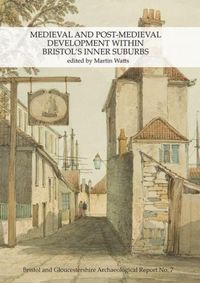 Produktbild: Medieval and Post-Medieval Development within Bristol's Inner Suburbs