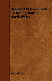 Produktbild: Beggars on Horseback - A Riding Tour in North Wales