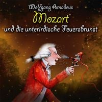 Produktbild: Wolfgang Amadeus Mozart und die unterirdische Feuersbrunst