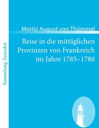 Produktbild: Reise in die mitt&auml;glichen Provinzen von Frankreich im Jahre 1785-1786