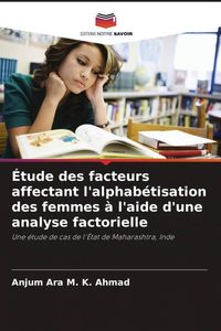 Produktbild: &Eacute;tude des facteurs affectant l'alphab&eacute;tisation des femmes &agrave; l'aide d'une analyse factorielle