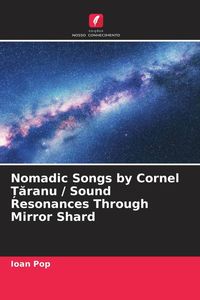 Produktbild: Nomadic Songs by Cornel &iquest;&iquest;ranu / Sound Resonances Through Mirror Shard