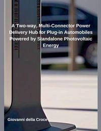 Produktbild: A Two-way, Multi-Connector Power Delivery Hub for Plug-in Automobiles Powered by Standalone Photovoltaic Energy