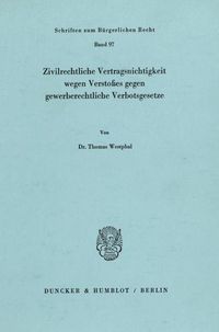 Produktbild: Zivilrechtliche Vertragsnichtigkeit wegen Versto&szlig;es gegen gewerberechtliche Verbotsgesetze.