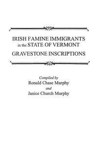 Produktbild: Irish Famine Immigrants in the State of Vermont. Gravestone Inscriptions