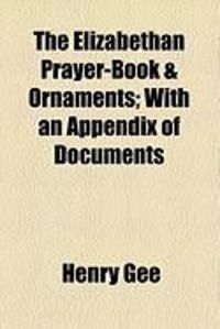 Produktbild: The Elizabethan Prayer-Book & Ornaments; With an Appendix of Documents