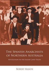 Produktbild: The Spanish Anarchists of Northern Australia