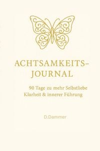 Produktbild: Achtsamkeits-Journal: 90 Tage zu mehr Selbstliebe, Klarheit und innerer F&uuml;hrung