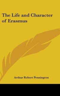 Produktbild: Pennington, A: Life And Character Of Erasmus