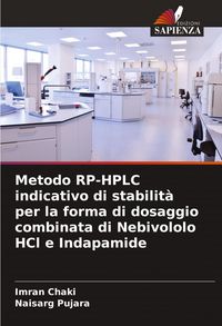 Produktbild: Metodo RP-HPLC indicativo di stabilit&agrave; per la forma di dosaggio combinata di Nebivololo HCl e Indapamide