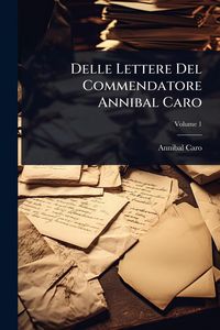 Produktbild: Delle Lettere Del Commendatore Annibal Caro