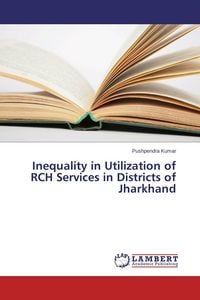 Produktbild: Inequality in Utilization of RCH Services in Districts of Jharkhand