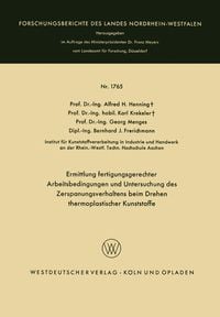 Produktbild: Ermittlung fertigungsgerechter Arbeitsbedingungen und Untersuchung des Zerspanungsverhaltens beim Drehen thermoplastischer Kunststoffe