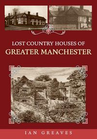 Produktbild: Lost Country Houses of Greater Manchester