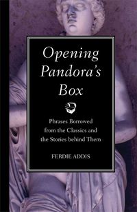 Produktbild: Opening Pandora's Box: Phrases Borrowed from the Classics and the Stories Behind Them
