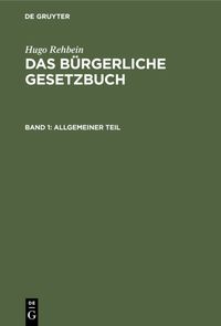Produktbild: Hugo Rehbein: Das B&uuml;rgerliche Gesetzbuch / Allgemeiner Teil
