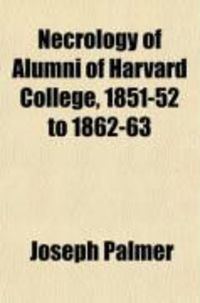 Produktbild: Necrology of Alumni of Harvard College, 1851-52 to 1862-63