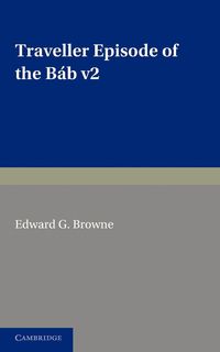 Produktbild: A Traveller's Narrative Written to Illustrate the Episode of the B&aacute;b