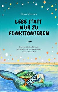 Bild vom Artikel Lebe statt nur zu funktionieren! vom Autor Diana Mekonen