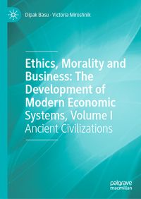 Produktbild: Ethics, Morality and Business: The Development of Modern Economic Systems, Volume I