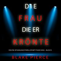 Produktbild: Die frau die er kr&ouml;nte (Ein FBI-Spannungsthriller mit Paige King &ndash; Buch 5)