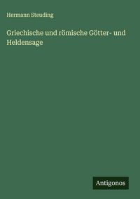 Produktbild: Griechische und r&ouml;mische G&ouml;tter- und Heldensage