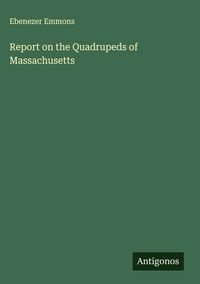 Produktbild: Report on the Quadrupeds of Massachusetts