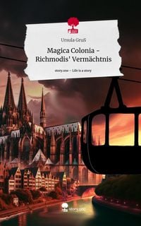 Produktbild: Magica Colonia - Richmodis' Verm&auml;chtnis. Life is a Story - story.one