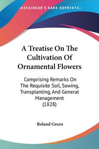 Produktbild: A Treatise On The Cultivation Of Ornamental Flowers