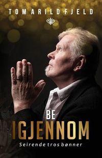 Produktbild: Be igjennom - Seirende tros b&oslash;nner