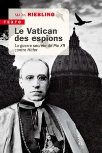 Produktbild: Le Vatican des espions : la guerre secr&egrave;te de Pie XII contre Hitler