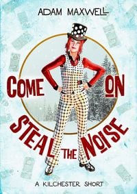 Produktbild: Come On Steal The Noise (A Kilchester Short, #1)