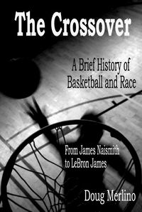 Produktbild: Crossover: A Brief History of Basketball and Race, From James Naismith to LeBron James