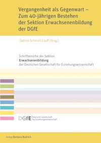 Produktbild: Vergangenheit als Gegenwart &ndash; Zum 40-j&auml;hrigen Bestehen der Sektion Erwachsenenbildung der DGfE