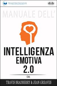 Produktbild: Manuale Dell'Intelligenza Emotiva 2.0 Di Travis Bradberry, Jean Greaves, Patrick Lencion