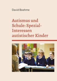 Produktbild: Autismus und Schule: Spezial-Interessen autistischer Kinder und Jugendlicher.