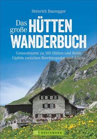 Bild vom Artikel Das große Hüttenwanderbuch vom Autor Heinrich Bauregger