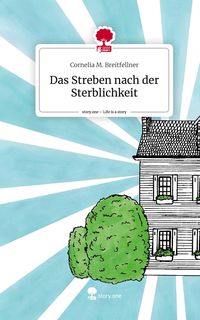 Produktbild: Das Streben nach der Sterblichkeit. Life is a Story - story.one