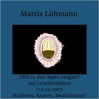 Produktbild: UFO in den Alpen reagiert auf Leuchtraketen (10.12.1973 Hochries, Bayern, Deutschland)