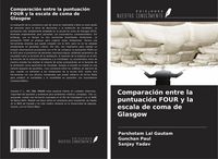 Produktbild: Comparaci&oacute;n entre la puntuaci&oacute;n FOUR y la escala de coma de Glasgow
