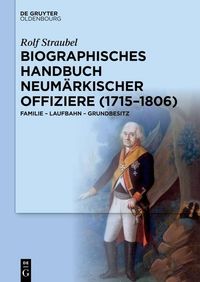 Bild vom Artikel Biographisches Handbuch neumärkischer Offiziere (1715–1806) vom Autor Rolf Straubel