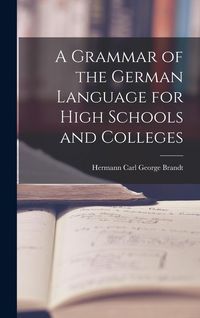 Produktbild: A Grammar of the German Language for High Schools and Colleges