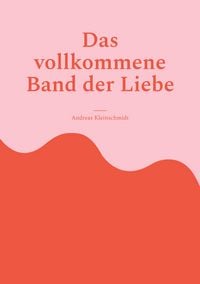 Produktbild: Das vollkommene Band der Liebe