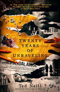 Produktbild: Twenty Years of Unraveling: The story behind the Washington Post investigation at a world famous charity