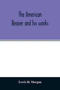 Produktbild: The American beaver and his works