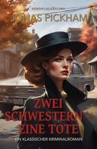 Produktbild: Zwei Schwestern - eine Tote - Ein klassischer Kriminalroman